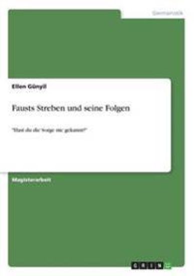 Fausts Streben und seine Folgen