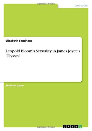 Leopold Bloom's Sexuality in James Joyce's 'ulysses'