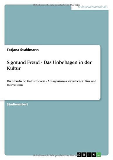 Sigmund Freud - Das Unbehagen in der Kultur