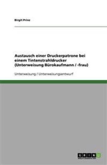 Austausch einer Druckerpatrone bei einem Tintenstrahldrucker (Unterweisung Bürokaufmann / -frau)