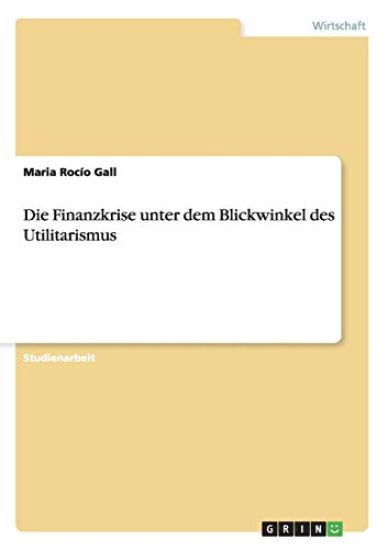 Die Finanzkrise unter dem Blickwinkel des Utilitarismus