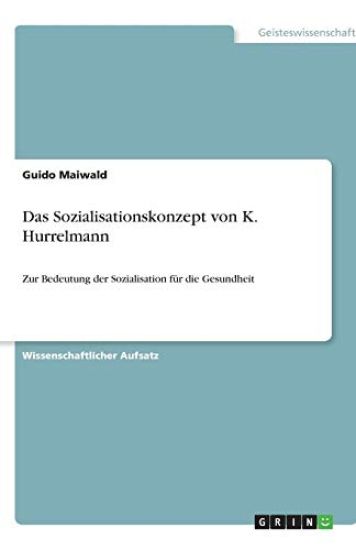 Das Sozialisationskonzept von K. Hurrelmann