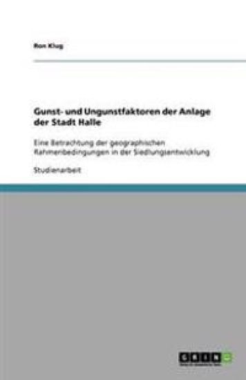 Gunst- und Ungunstfaktoren der Anlage der Stadt Halle