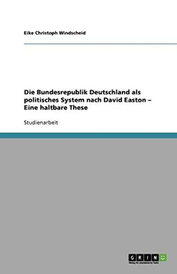 Die Bundesrepublik Deutschland als politisches System nach David Easton - Eine haltbare These