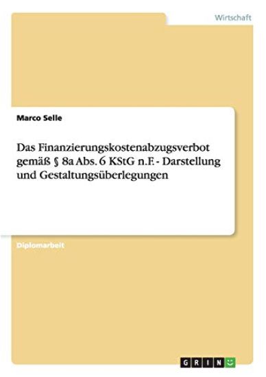 Das Finanzierungskostenabzugsverbot gemäß § 8a Abs. 6 KStG n.F. - Darstellung und Gestaltungsüberlegungen