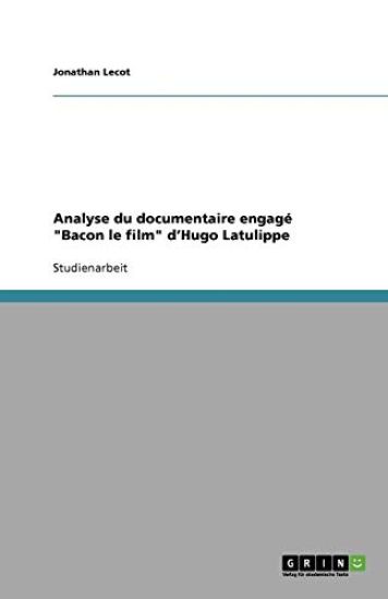 Analyse du documentaire engage Bacon le film d'Hugo Latulippe