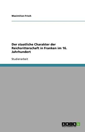 Der staatliche Charakter der Reichsritterschaft in Fran-ken im 16. Jahrhundert