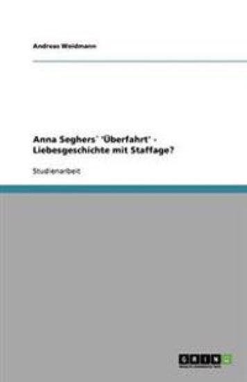 Anna Seghers´ 'Überfahrt' - Liebesgeschichte mit Staffage?