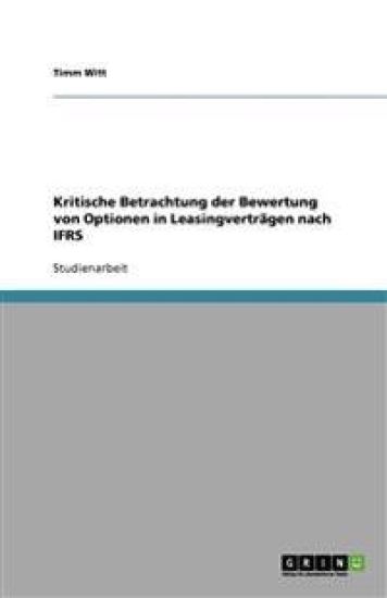 Kritische Betrachtung der Bewertung von Optionen in Leasingverträgen nach IFRS