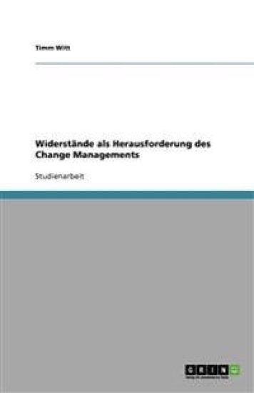 Widerstände als Herausforderung des Change Managements
