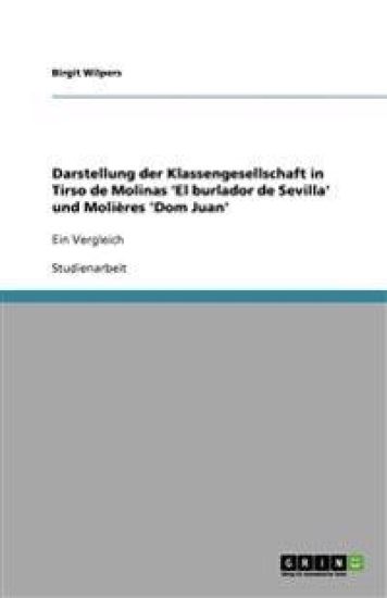 Darstellung der Klassengesellschaft in Tirso de Molinas 'El burlador de Sevilla' und Molières 'Dom Juan'