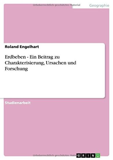 Erdbeben - Ein Beitrag zu Charakterisierung, Ursachen und Forschung