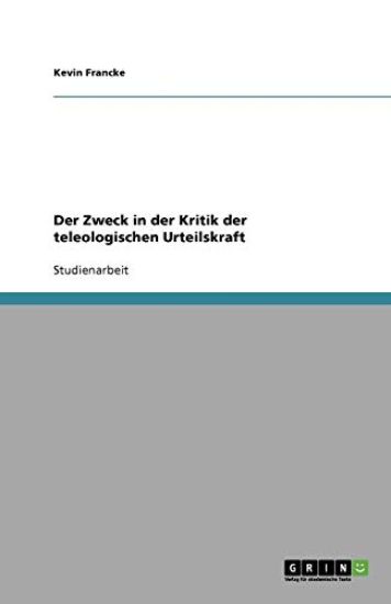 Der Zweck in der Kritik der teleologischen Urteilskraft