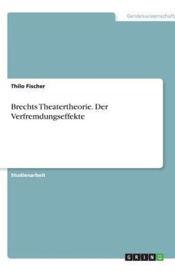 Brechts Theatertheorie. Der Verfremdungseffekte