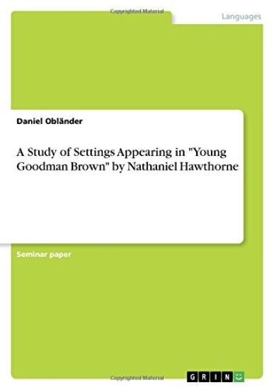 A Study of Settings Appearing in "Young Goodman Brown" by Nathaniel Hawthorne