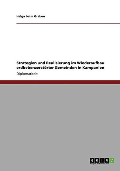 Strategien und Realisierung im Wiederaufbau erdbebenzerstörter Gemeinden in Kampanien