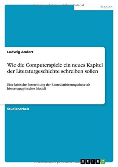 Wie die Computerspiele ein neues Kapitel der Literaturgeschichte schreiben sollen