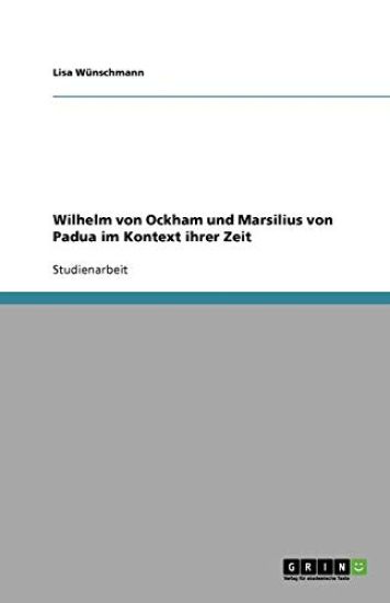 Wilhelm Von Ockham Und Marsilius Von Padua Im Kontext Ihrer Zeit