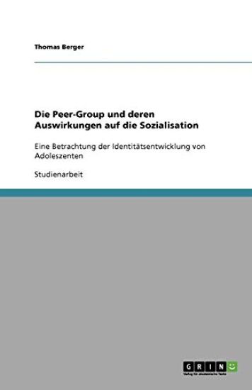 Die Peer-Group und deren Auswirkungen auf die Sozialisation