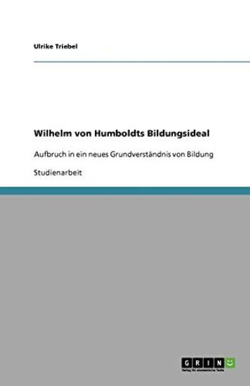 Wilhelm von Humboldts Bildungsideal
