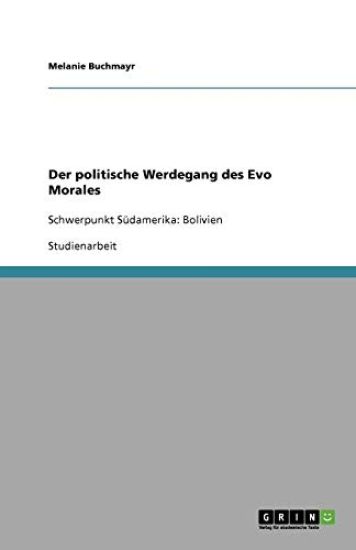 Der politische Werdegang des Evo Morales