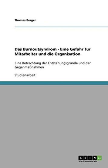 Das Burnoutsyndrom - Eine Gefahr fur Mitarbeiter und die Organisation