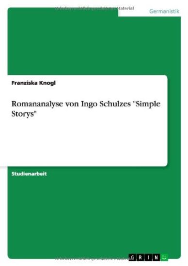 Romananalyse Von Ingo Schulzes 'Simple Storys'
