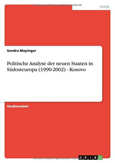 Politische Analyse der neuen Staaten in Sudosteuropa (1990-2002) - Kosovo