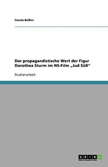 Der propagandistische Wert der Figur Dorothea Sturm im NS-Film "Jud Süß"