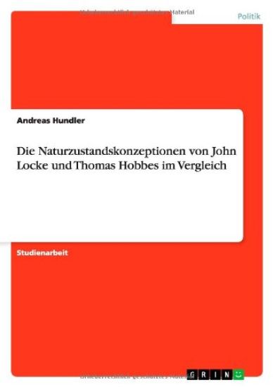 Die Naturzustandskonzeptionen von John Locke und Thomas Hobbes im Vergleich