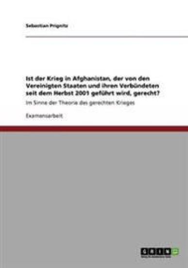 Ist der Krieg in Afghanistan, der von den Vereinigten Staaten und ihren Verbündeten seit dem Herbst 2001 geführt wird, gerecht?