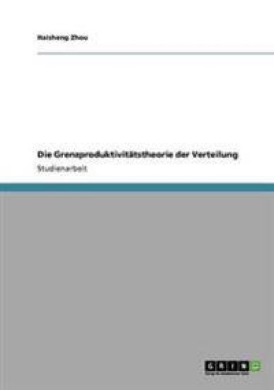 Die Grenzproduktivitätstheorie der Verteilung