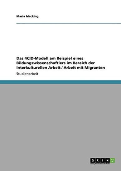 Das 4CID-Modell am Beispiel eines Bildungswissenschaftlers im Bereich der Interkulturellen Arbeit / Arbeit mit Migranten