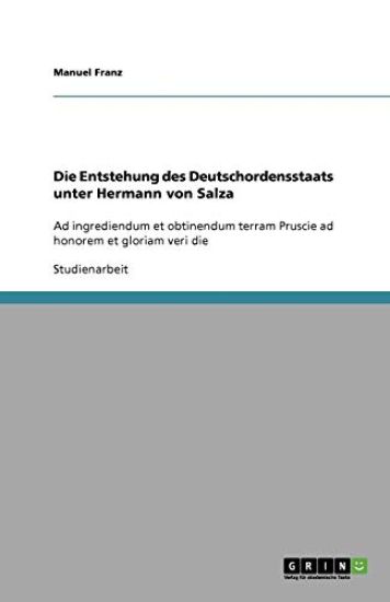 Die Entstehung des Deutschordensstaats unter Hermann von Salza