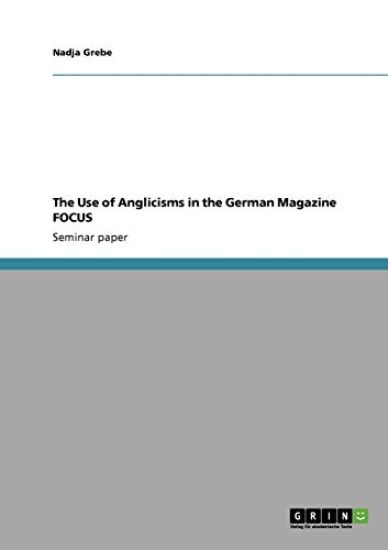 The Use of Anglicisms in the German Magazine FOCUS