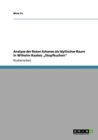 Analyse der Roten Schanze als Idyllischer Raum in Wilhelm Raabes "Stopfkuchen"