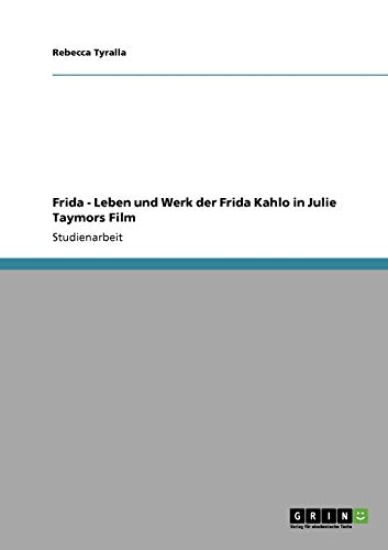 Frida - Leben und Werk der Frida Kahlo in Julie Taymors Film
