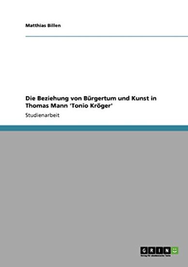Die Beziehung von Bürgertum und Kunst in Thomas Mann 'Tonio Kröger'