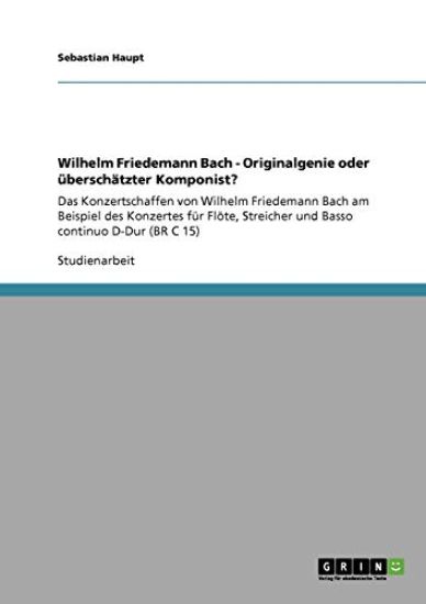 Wilhelm Friedemann Bach - Originalgenie oder überschätzter Komponist?