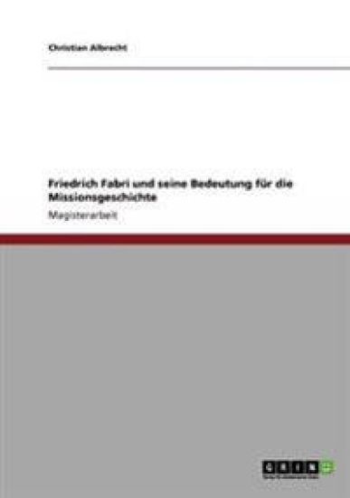Friedrich Fabri und seine Bedeutung für die Missionsgeschichte