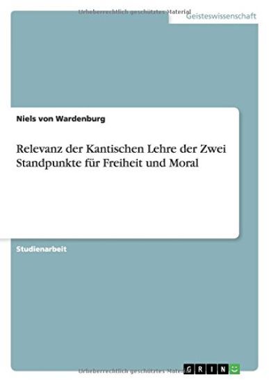 Relevanz Der Kantischen Lehre Der Zwei Standpunkte Fur Freiheit Und Moral