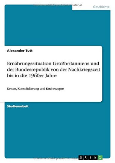 Ernährungssituation Großbritanniens und der Bundesrepublik von der Nachkriegszeit bis in die 1960er Jahre
