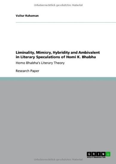 Liminality, Mimicry, Hybridity and Ambivalent in Literary Speculations of Homi K. Bhabha