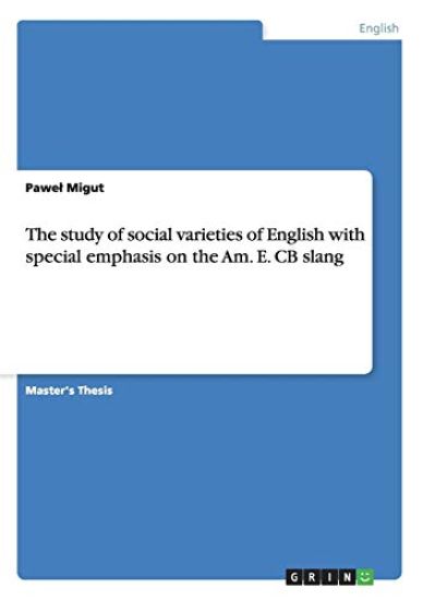 The study of social varieties of English with special emphasis on the Am. E. CB slang