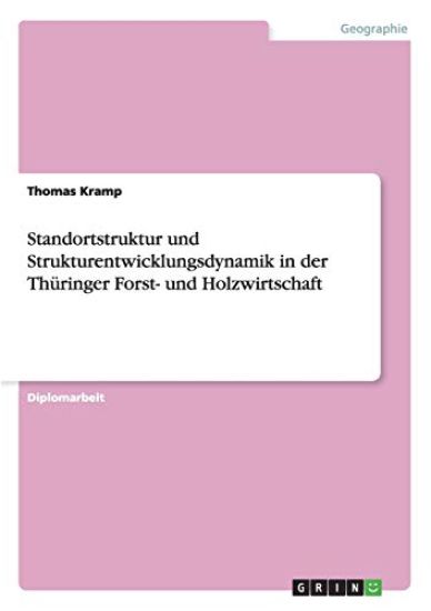 Standortstruktur und Strukturentwicklungsdynamik in der Thüringer Forst- und Holzwirtschaft