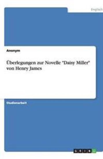 Überlegungen zur Novelle "Daisy Miller" von Henry James