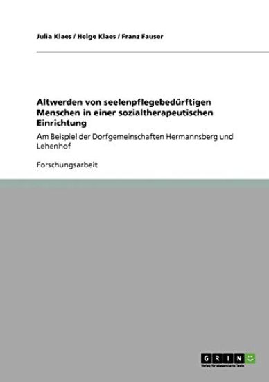 Altwerden von seelenpflegebedürftigen Menschen in einer sozialtherapeutischen Einrichtung