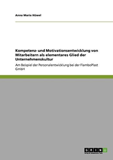 Kompetenz- und Motivationsentwicklung von Mitarbeitern als elementares Glied der Unternehmenskultur