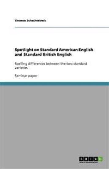 Spotlight on Standard American English and Standard British English