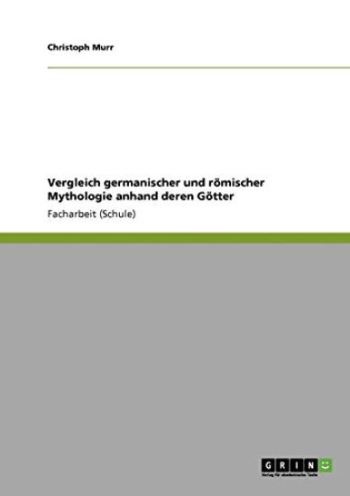 Vergleich germanischer und römischer Mythologie anhand deren Götter